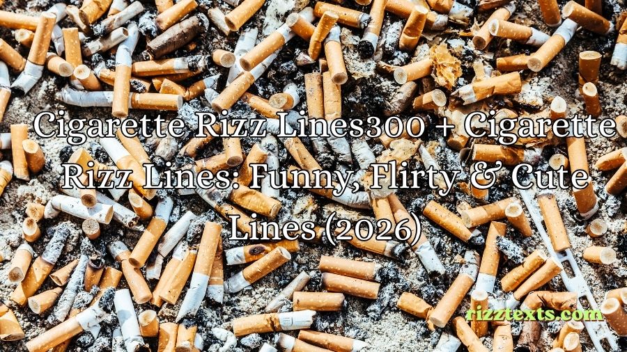 Cigarette Rizz Lines