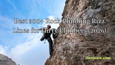 Rock Climbing Rizz Lines
